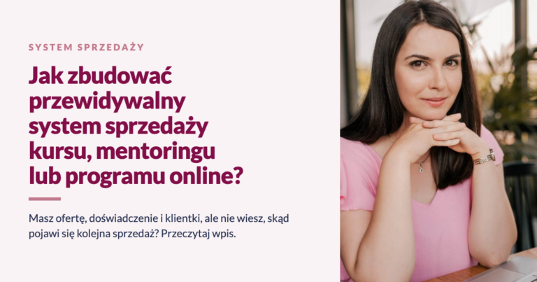Jak zbudować przewidywalny system sprzedaży kursu, mentoringu lub programu online?